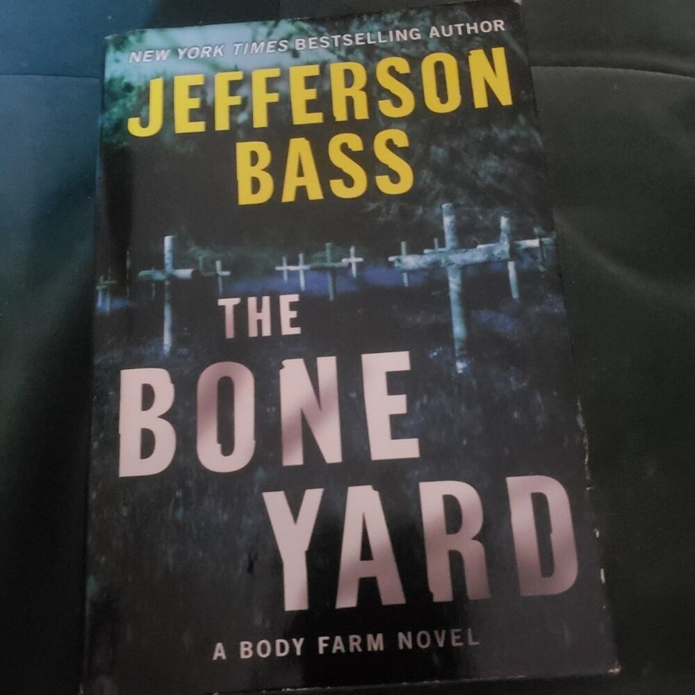 The Bone Yard, A Body Farm Novel, By Jefferson Bass, A a forensic murder mystery
